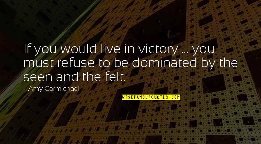 Time Trial Quotes By Amy Carmichael: If you would live in victory ... you