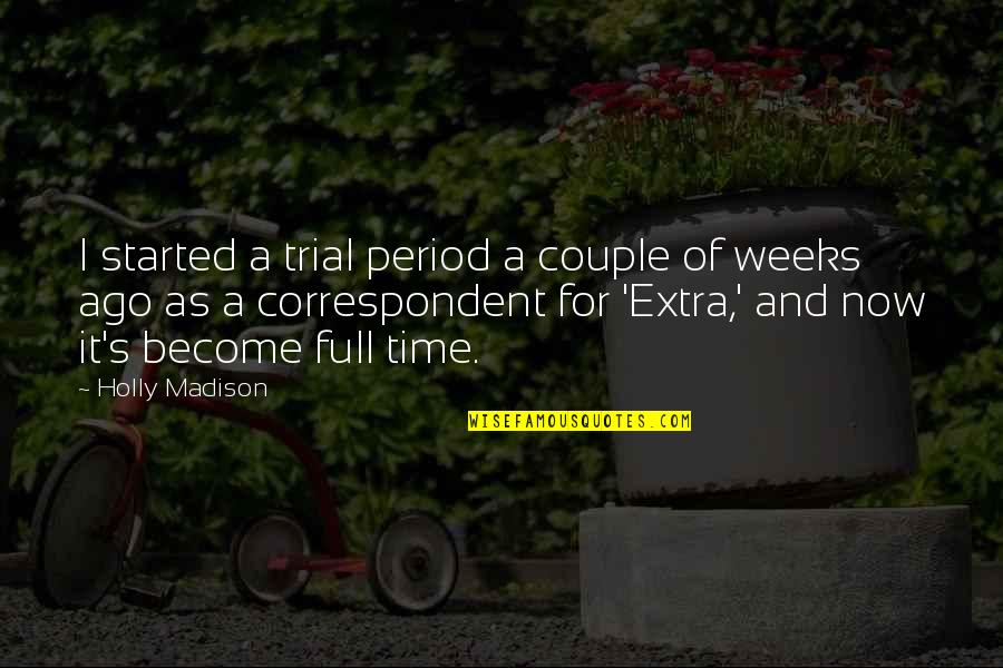 Time Trial Quotes By Holly Madison: I started a trial period a couple of Time Trial Quotes By Holly Madison: I started a trial period a couple of