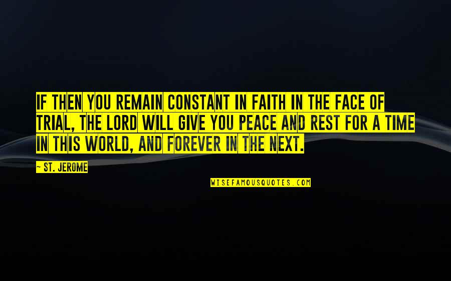 Time Trial Quotes By St. Jerome: If then you remain constant in faith in Time Trial Quotes By St. Jerome: If then you remain constant in faith in