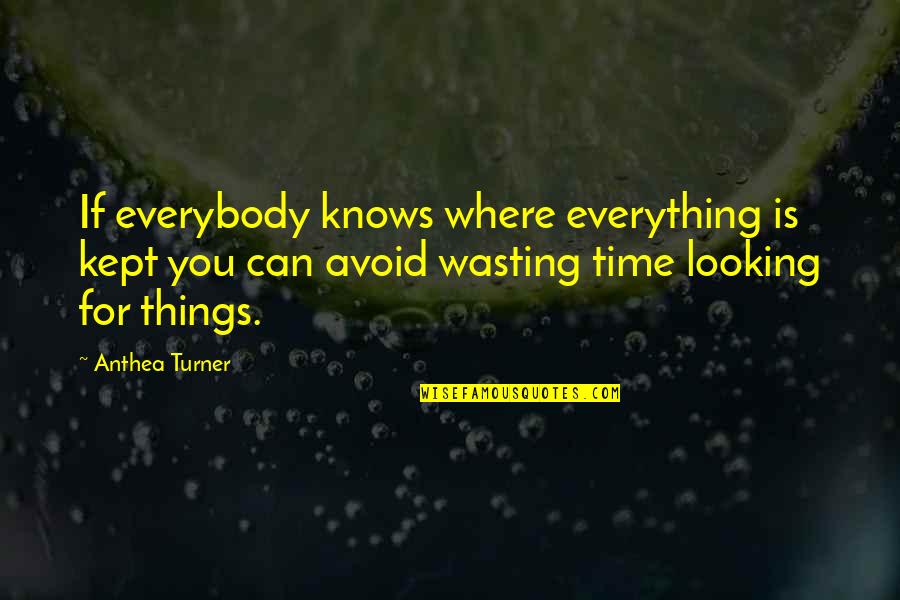 Time Turner Quotes By Anthea Turner: If everybody knows where everything is kept you