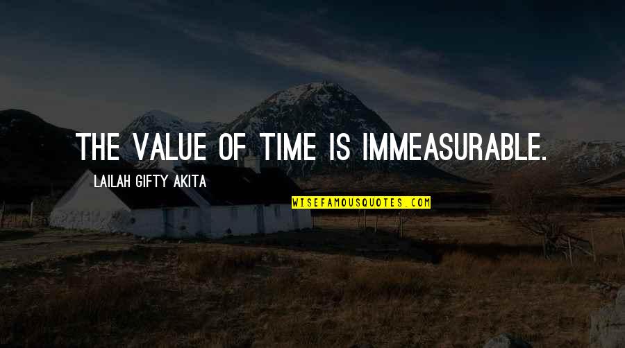 Time Value Of Money Quotes By Lailah Gifty Akita: The value of time is immeasurable.