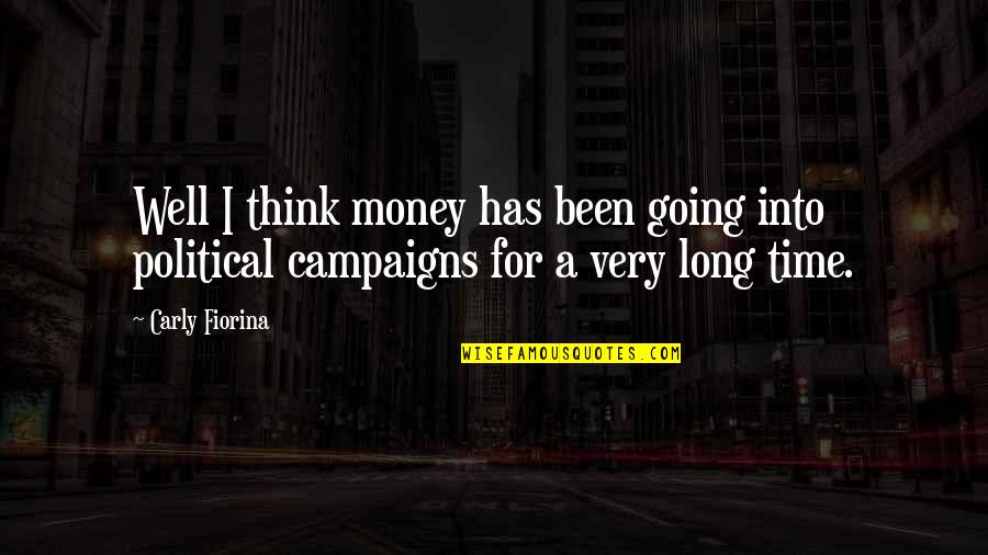 Time Vs Money Quotes By Carly Fiorina: Well I think money has been going into