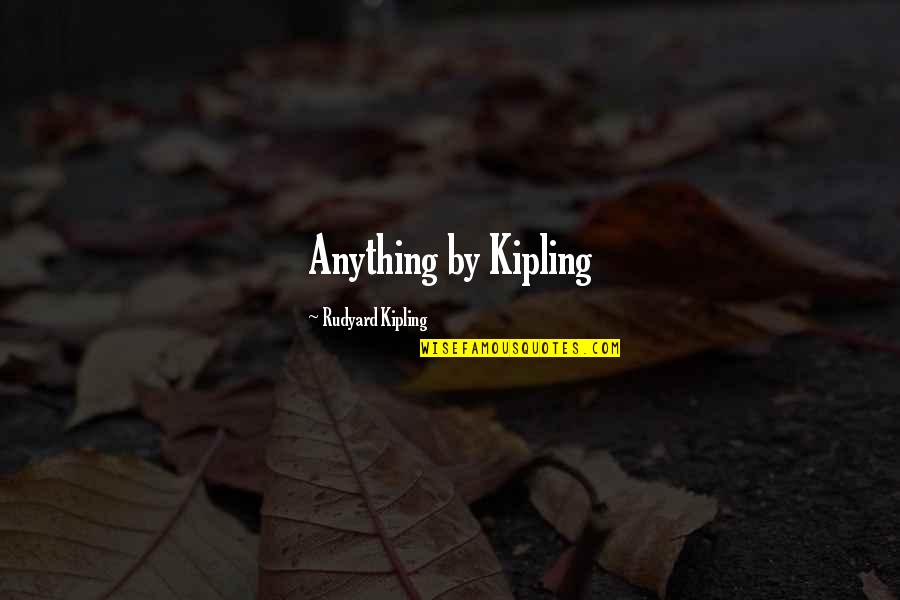 Time Waits For No One Quotes By Rudyard Kipling: Anything by Kipling