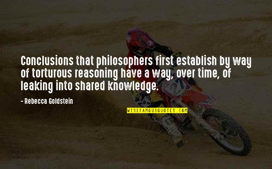 Time We Shared Quotes By Rebecca Goldstein: Conclusions that philosophers first establish by way of
