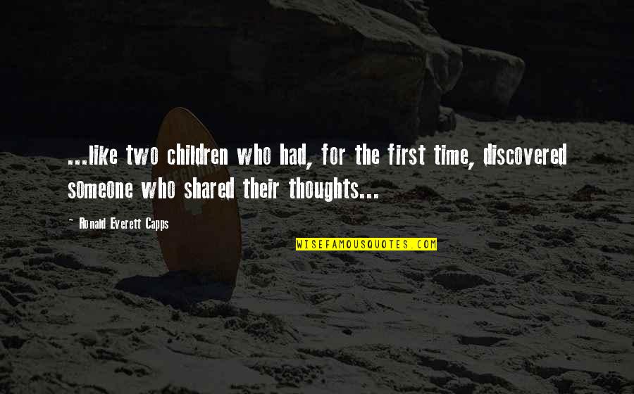 Time We Shared Quotes By Ronald Everett Capps: ...like two children who had, for the first