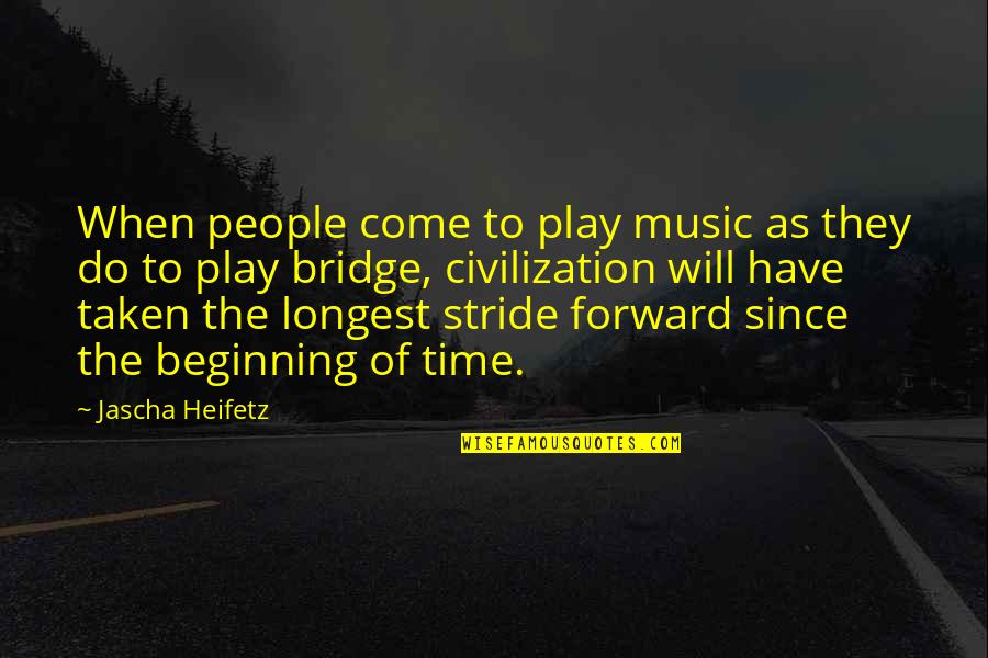 Time Will Come Quotes By Jascha Heifetz: When people come to play music as they Time Will Come Quotes By Jascha Heifetz: When people come to play music as they