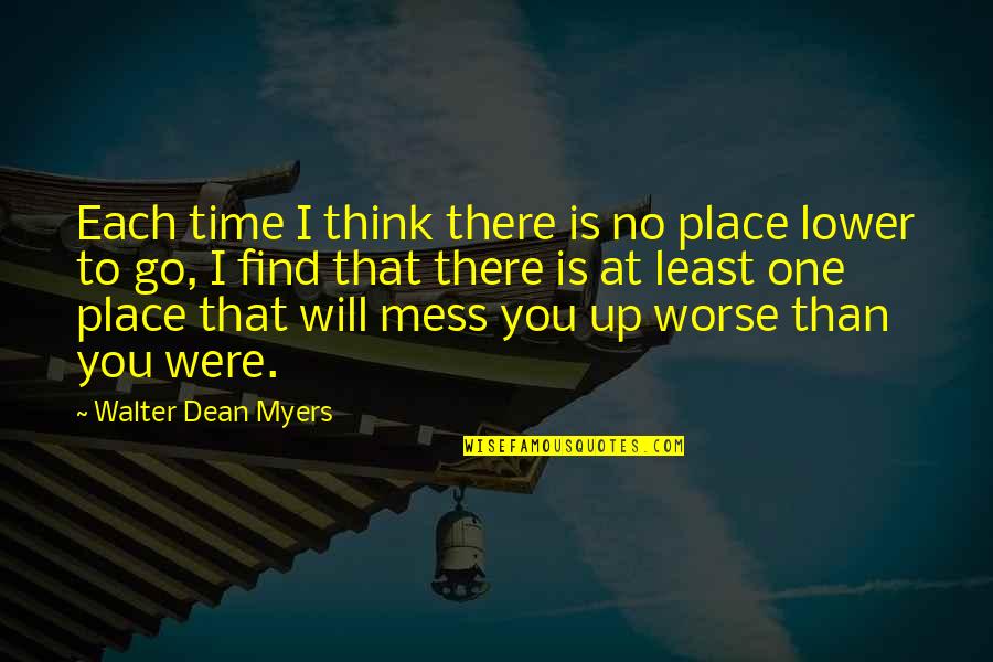 Time Will Go Quotes By Walter Dean Myers: Each time I think there is no place