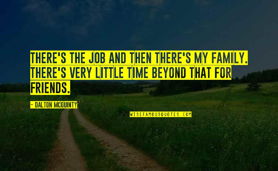 Time With Family And Friends Quotes By Dalton McGuinty: There's the job and then there's my family.