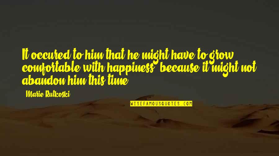 Time With Him Quotes By Marie Rutkoski: It occured to him that he might have