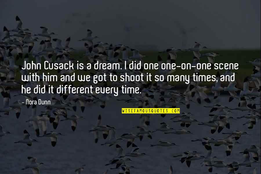 Time With Him Quotes By Nora Dunn: John Cusack is a dream. I did one
