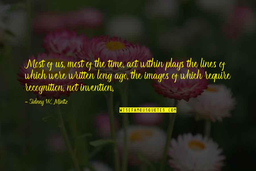 Time With Images Quotes By Sidney W. Mintz: Most of us, most of the time, act