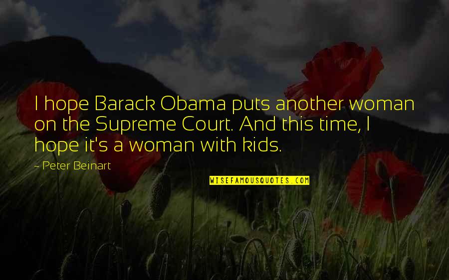Time With Kids Quotes By Peter Beinart: I hope Barack Obama puts another woman on