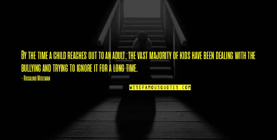 Time With Kids Quotes By Rosalind Wiseman: By the time a child reaches out to Time With Kids Quotes By Rosalind Wiseman: By the time a child reaches out to