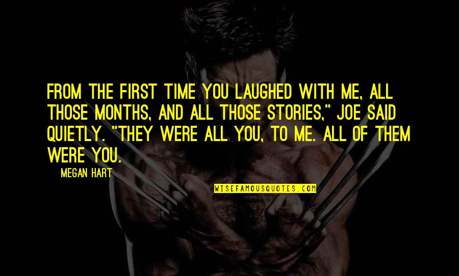 Time With Me Quotes By Megan Hart: From the first time you laughed with me,