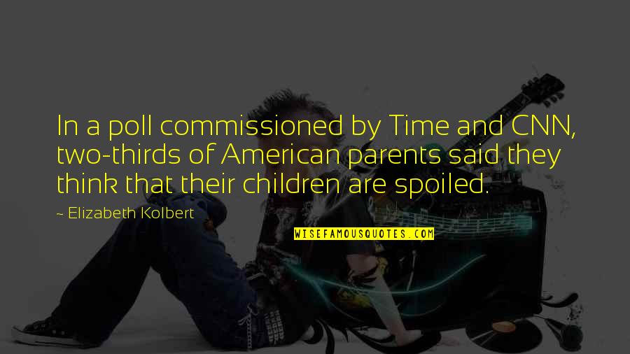 Time With Parents Quotes By Elizabeth Kolbert: In a poll commissioned by Time and CNN,