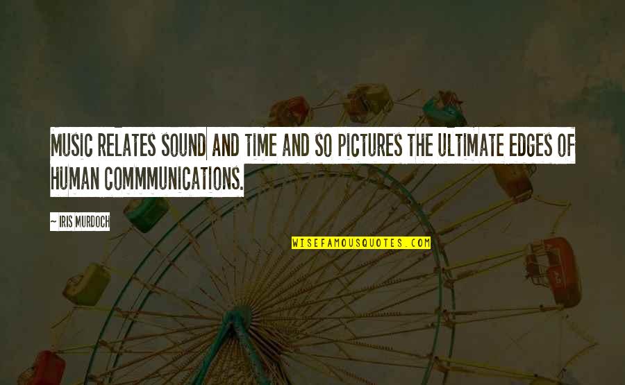Time With Pictures Quotes By Iris Murdoch: Music relates sound and time and so pictures Time With Pictures Quotes By Iris Murdoch: Music relates sound and time and so pictures
