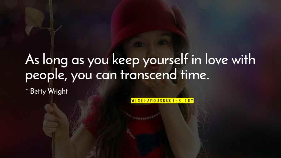 Time With Yourself Quotes By Betty Wright: As long as you keep yourself in love