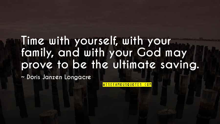 Time With Yourself Quotes By Doris Janzen Longacre: Time with yourself, with your family, and with