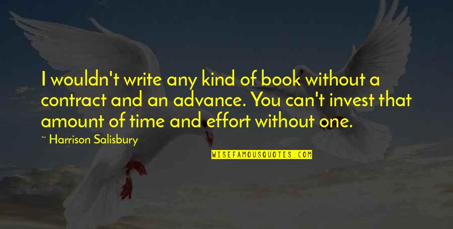 Time Without You Quotes By Harrison Salisbury: I wouldn't write any kind of book without