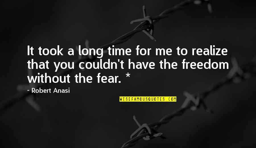 Time Without You Quotes By Robert Anasi: It took a long time for me to