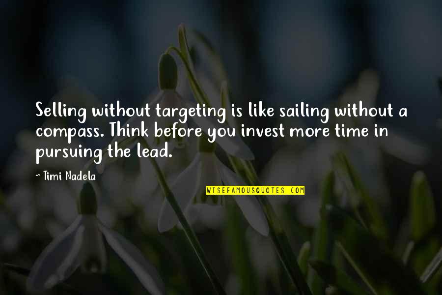 Time Without You Quotes By Timi Nadela: Selling without targeting is like sailing without a
