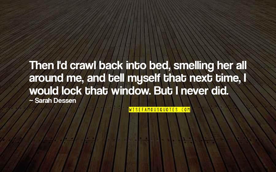 Time Would Tell Quotes By Sarah Dessen: Then I'd crawl back into bed, smelling her
