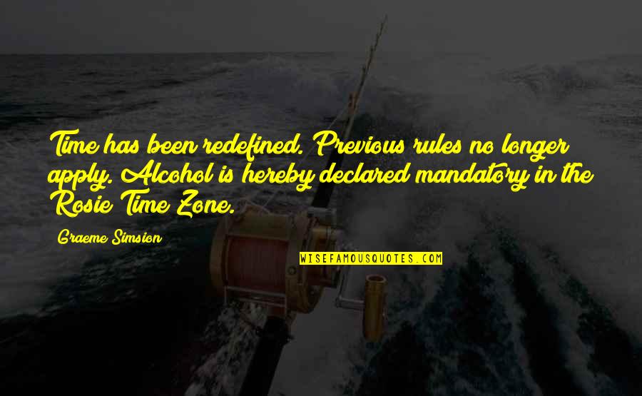 Time Zone Quotes By Graeme Simsion: Time has been redefined. Previous rules no longer