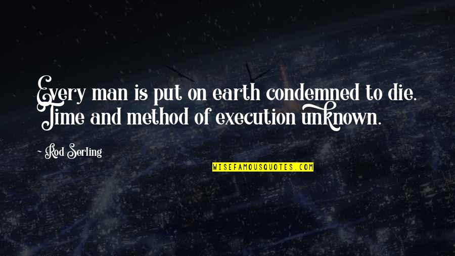 Time Zone Quotes By Rod Serling: Every man is put on earth condemned to