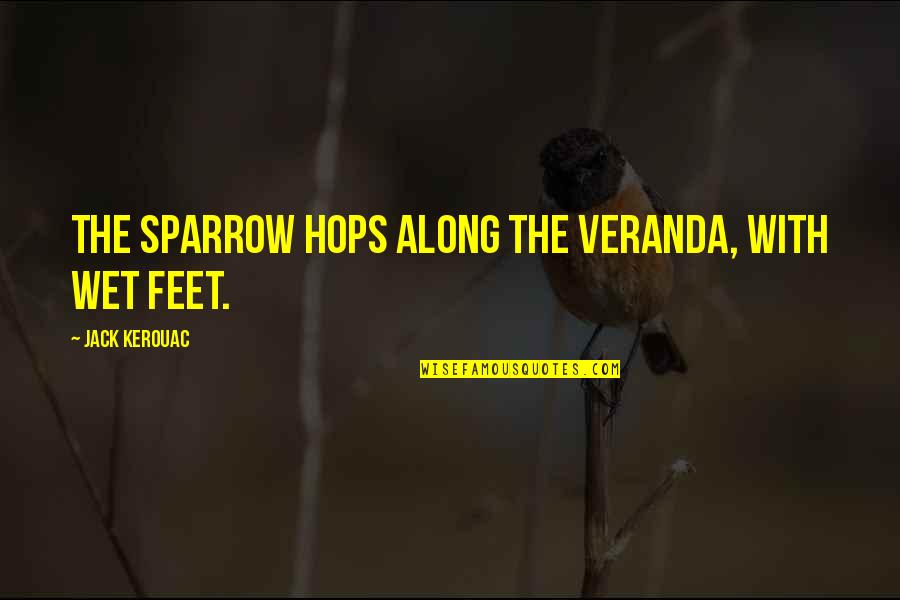 Timecode Calculator Quotes By Jack Kerouac: The sparrow hops along the veranda, with wet