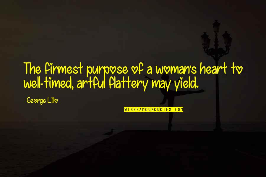 Timed Quotes By George Lillo: The firmest purpose of a woman's heart to