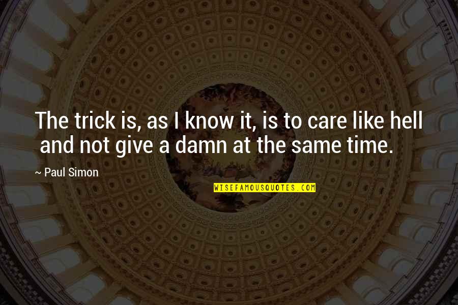 Timekeeper Quotes By Paul Simon: The trick is, as I know it, is