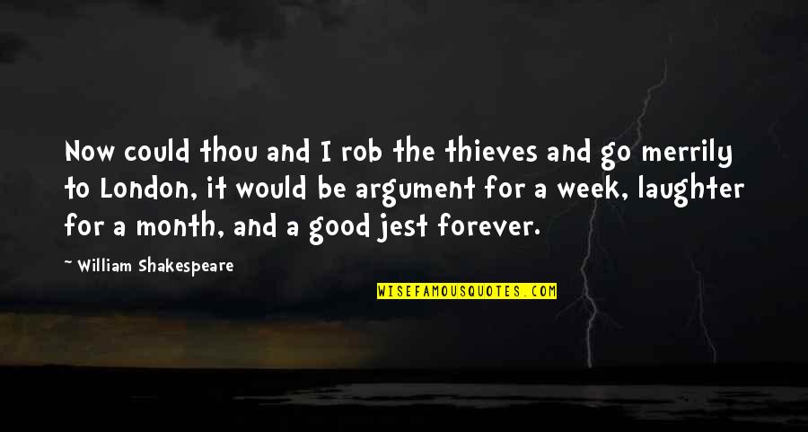 Timekeeping Policy Quotes By William Shakespeare: Now could thou and I rob the thieves