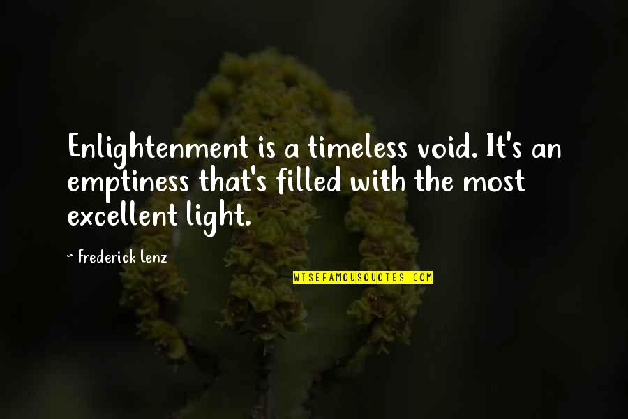 Timeless Quotes By Frederick Lenz: Enlightenment is a timeless void. It's an emptiness