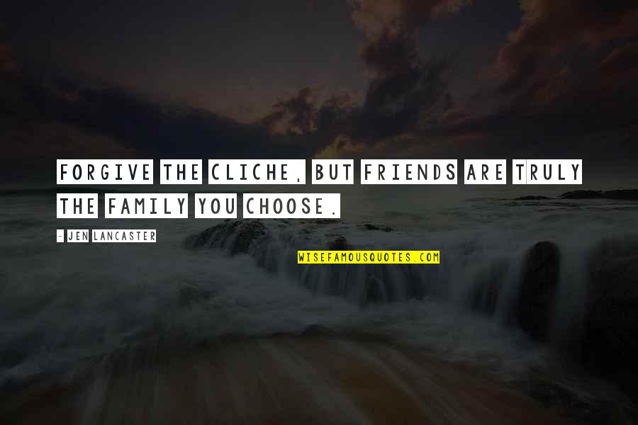 Timeline Cover Emo Quotes By Jen Lancaster: Forgive the cliche, but friends are truly the