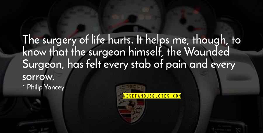 Timeline Covers Christian Quotes By Philip Yancey: The surgery of life hurts. It helps me,