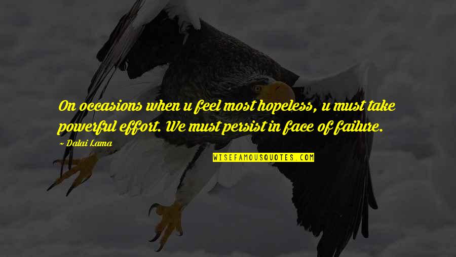 Timeline Quotes By Dalai Lama: On occasions when u feel most hopeless, u Timeline Quotes By Dalai Lama: On occasions when u feel most hopeless, u