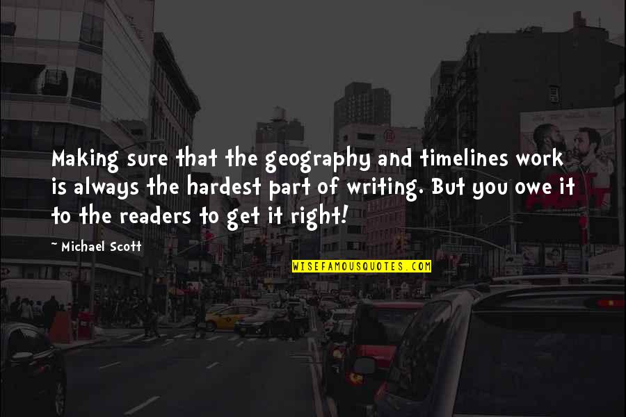 Timelines Quotes By Michael Scott: Making sure that the geography and timelines work