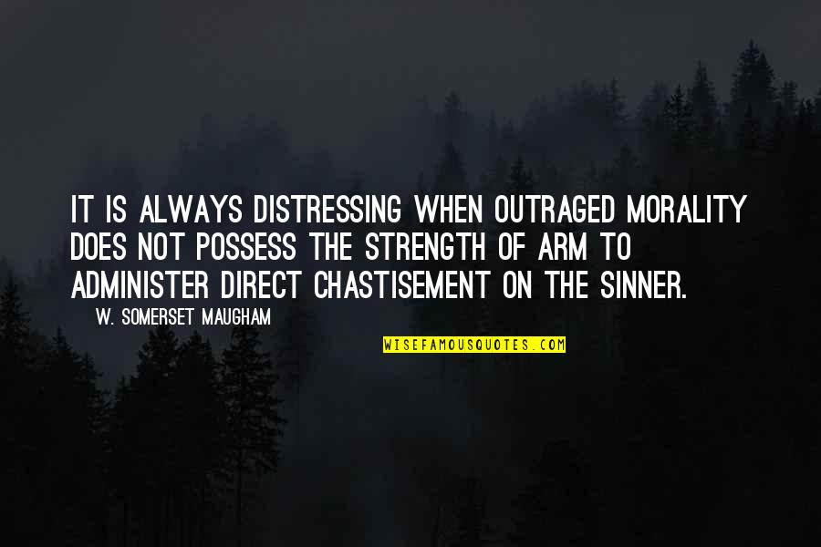 Timeliness Quotes By W. Somerset Maugham: It is always distressing when outraged morality does