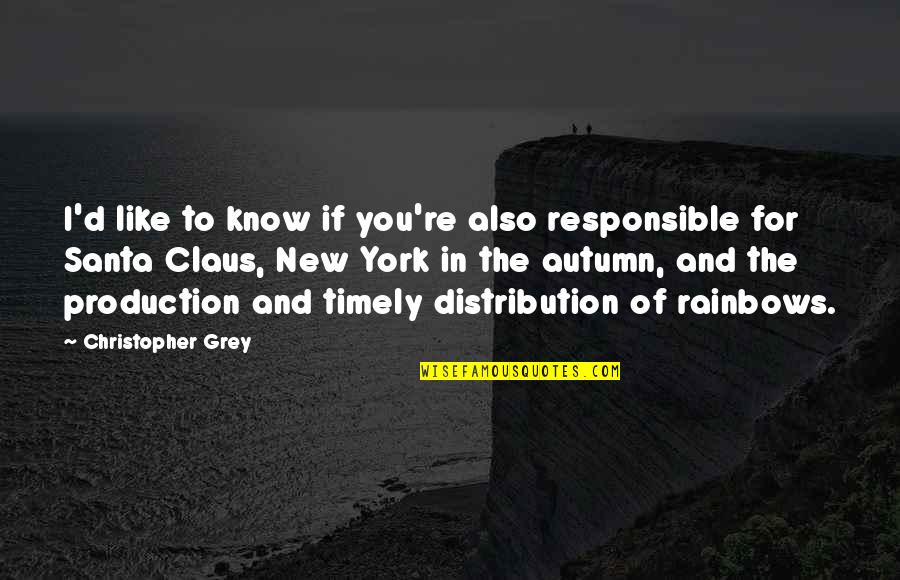 Timely Quotes By Christopher Grey: I'd like to know if you're also responsible