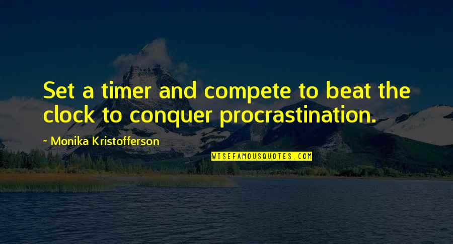 Timer's Quotes By Monika Kristofferson: Set a timer and compete to beat the