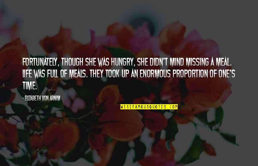 Timery Crawford Quotes By Elizabeth Von Arnim: Fortunately, though she was hungry, she didn't mind Timery Crawford Quotes By Elizabeth Von Arnim: Fortunately, though she was hungry, she didn't mind