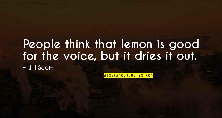 Timery Crawford Quotes By Jill Scott: People think that lemon is good for the