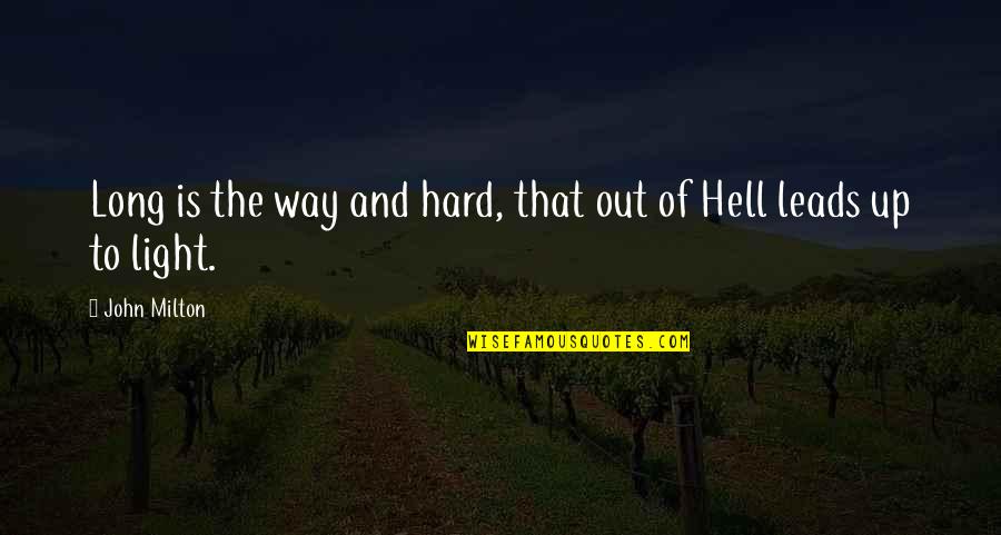 Timery Crawford Quotes By John Milton: Long is the way and hard, that out