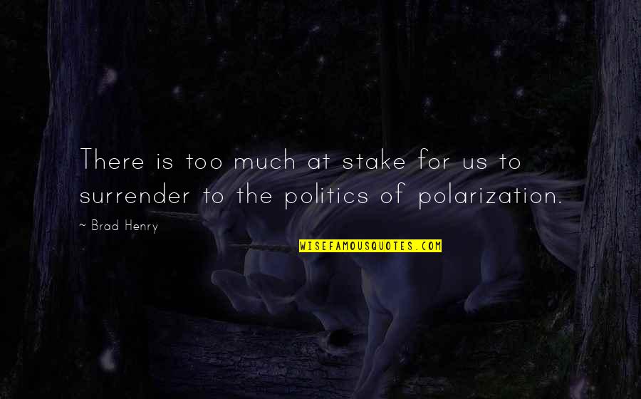 Times Before The Moon Quotes By Brad Henry: There is too much at stake for us