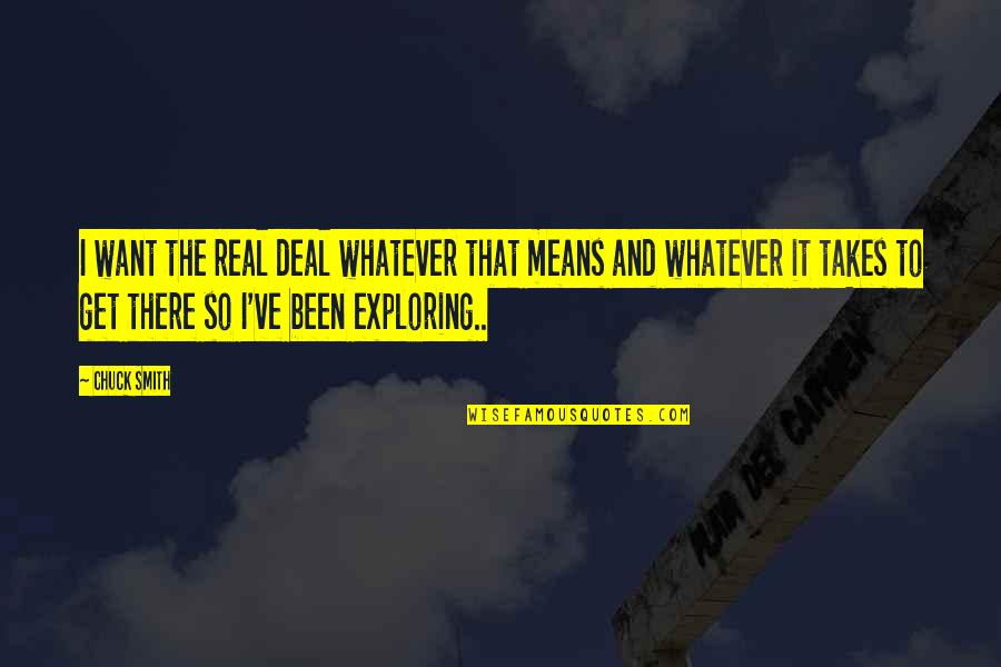 Times Being Tough Quotes By Chuck Smith: I want the real deal whatever that means Times Being Tough Quotes By Chuck Smith: I want the real deal whatever that means