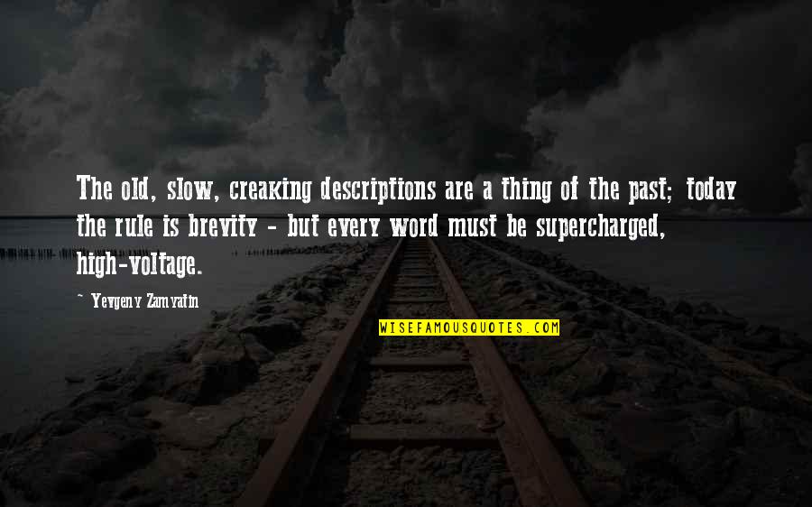 Times Being Tough Quotes By Yevgeny Zamyatin: The old, slow, creaking descriptions are a thing Times Being Tough Quotes By Yevgeny Zamyatin: The old, slow, creaking descriptions are a thing