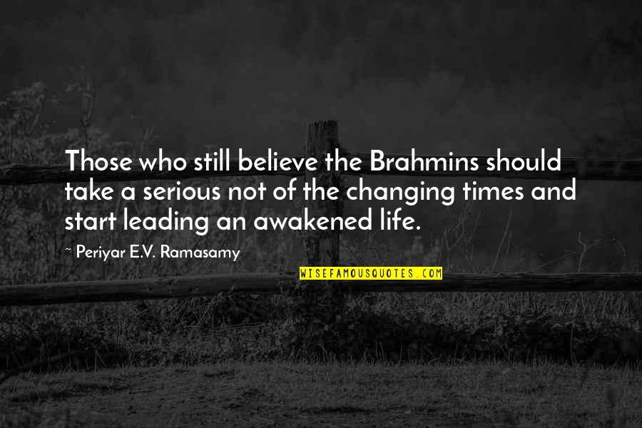 Times Changing Quotes By Periyar E.V. Ramasamy: Those who still believe the Brahmins should take