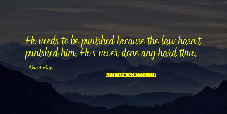 Times He Quotes By David Haye: He needs to be punished because the law Times He Quotes By David Haye: He needs to be punished because the law