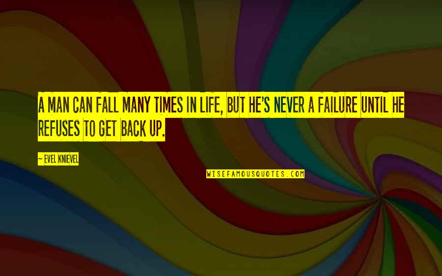 Times He Quotes By Evel Knievel: A man can fall many times in life, Times He Quotes By Evel Knievel: A man can fall many times in life,