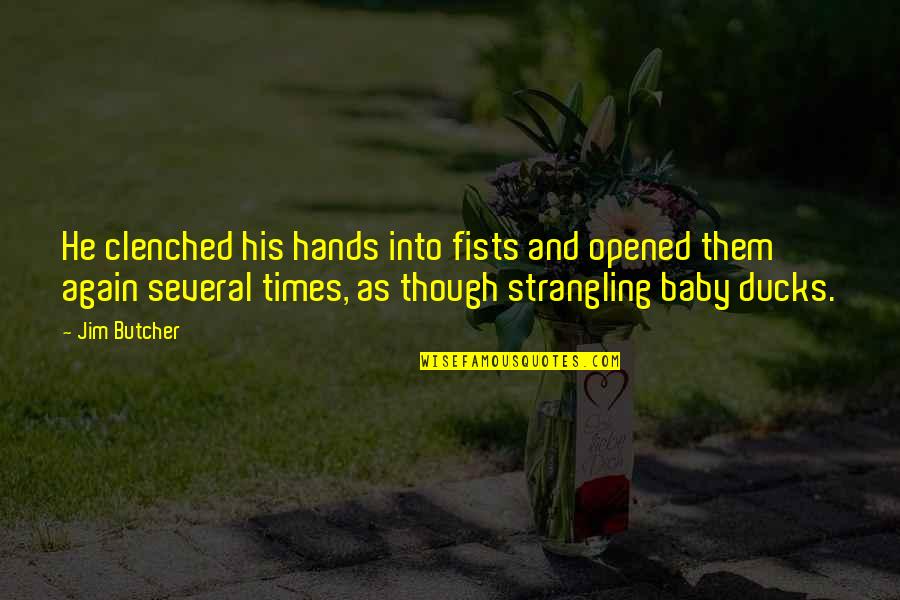 Times He Quotes By Jim Butcher: He clenched his hands into fists and opened Times He Quotes By Jim Butcher: He clenched his hands into fists and opened
